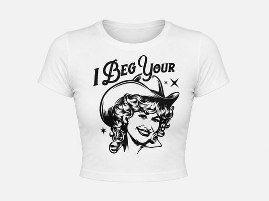 I BEG YOUR PARTON TSHIRT